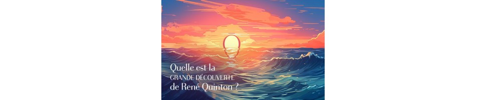 Quelle est la grande découverte de René Quinton ?